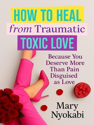 cover image of How to Heal From Traumatic Toxic Love